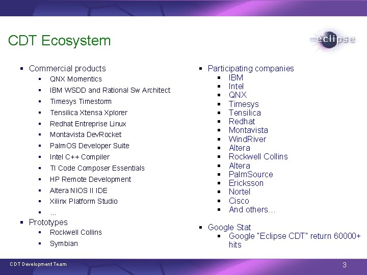 CDT Ecosystem § Commercial products § QNX Momentics § IBM WSDD and Rational Sw