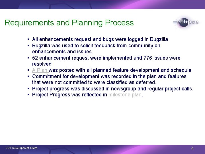 Requirements and Planning Process § All enhancements request and bugs were logged in Bugzilla