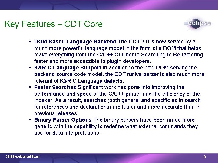 Key Features – CDT Core § DOM Based Language Backend The CDT 3. 0