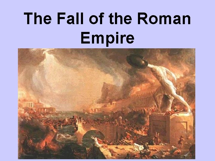 Weak Rome The Fall of the Roman Empire Weak Roman