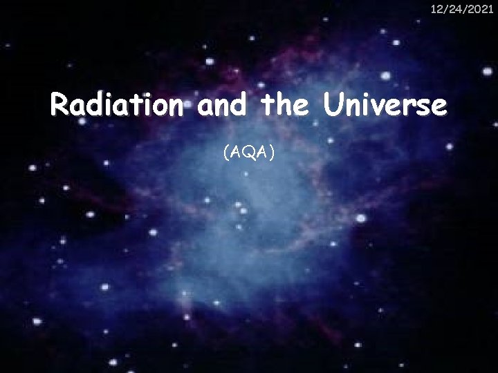 12/24/2021 Radiation and the Universe (AQA) 