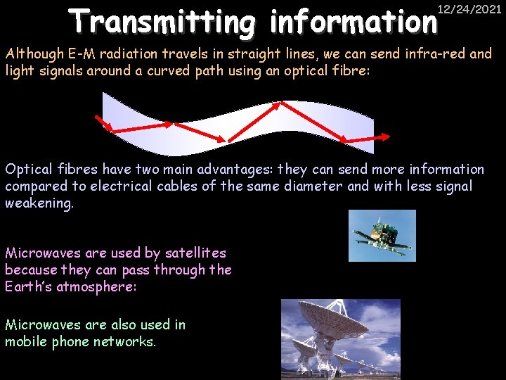 Transmitting information 12/24/2021 Although E-M radiation travels in straight lines, we can send infra-red