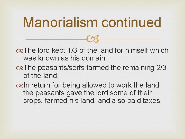Manorialism continued The lord kept 1/3 of the land for himself which was known