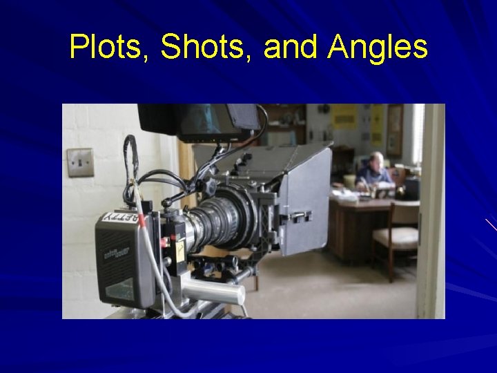 Plots, Shots, and Angles 