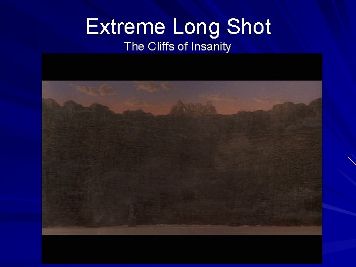 Extreme Long Shot The Cliffs of Insanity 