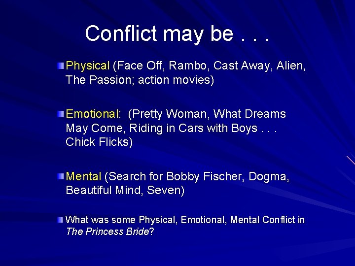 Conflict may be. . . Physical (Face Off, Rambo, Cast Away, Alien, The Passion;