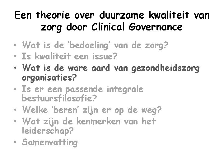 Een theorie over duurzame kwaliteit van zorg door Clinical Governance • Wat is de