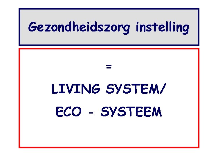Gezondheidszorg instelling = LIVING SYSTEM/ ECO - SYSTEEM 