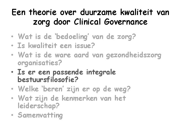 Een theorie over duurzame kwaliteit van zorg door Clinical Governance • Wat is de