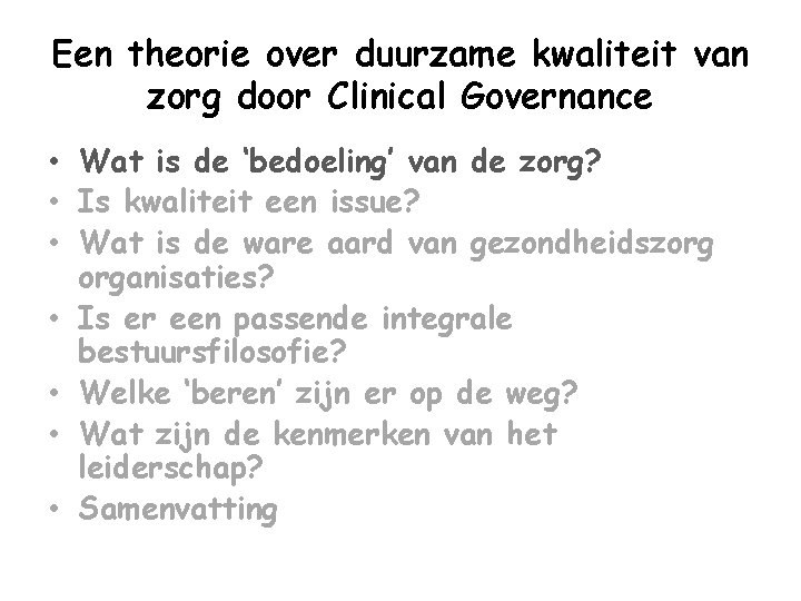 Een theorie over duurzame kwaliteit van zorg door Clinical Governance • Wat is de