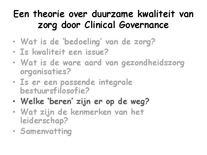 Een theorie over duurzame kwaliteit van zorg door Clinical Governance • Wat is de