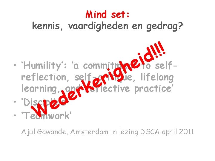 Mind set: kennis, vaardigheden en gedrag? ! ! ! id e h g i