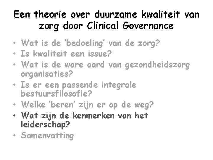 Een theorie over duurzame kwaliteit van zorg door Clinical Governance • Wat is de