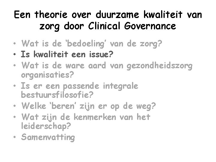 Een theorie over duurzame kwaliteit van zorg door Clinical Governance • Wat is de