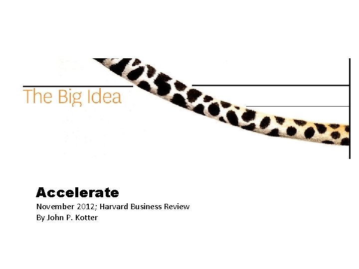 Accelerate November 2012; Harvard Business Review By John P. Kotter 