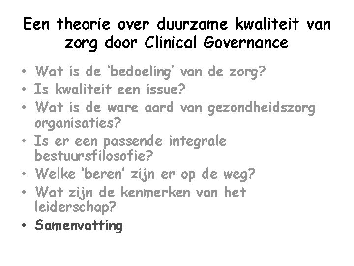 Een theorie over duurzame kwaliteit van zorg door Clinical Governance • Wat is de