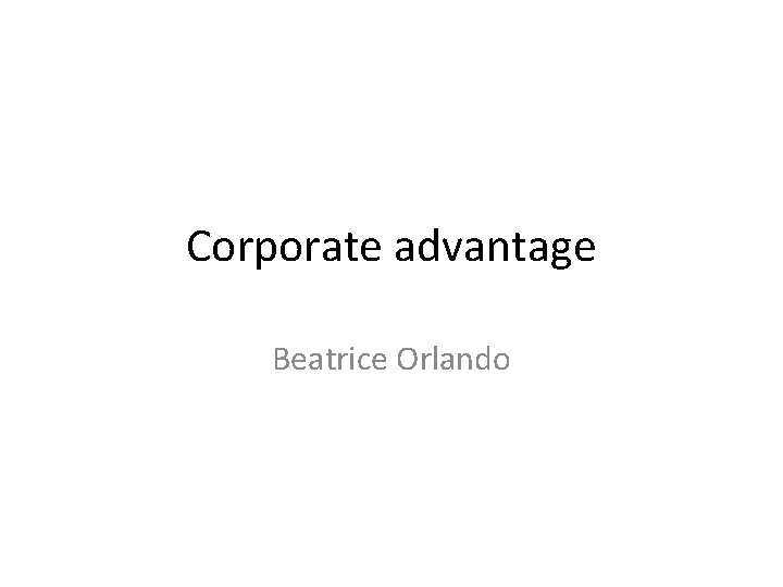 Corporate advantage Beatrice Orlando 
