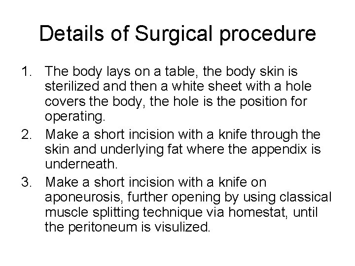 Details of Surgical procedure 1. The body lays on a table, the body skin