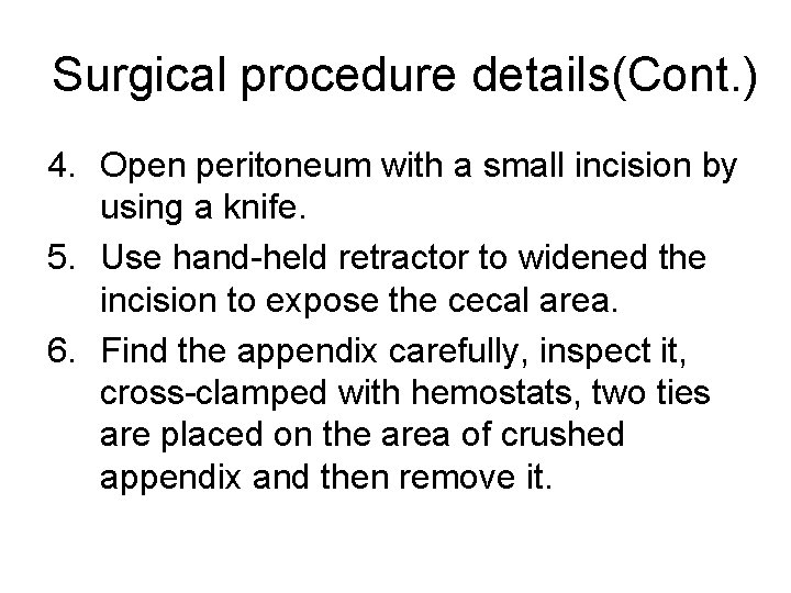 Surgical procedure details(Cont. ) 4. Open peritoneum with a small incision by using a