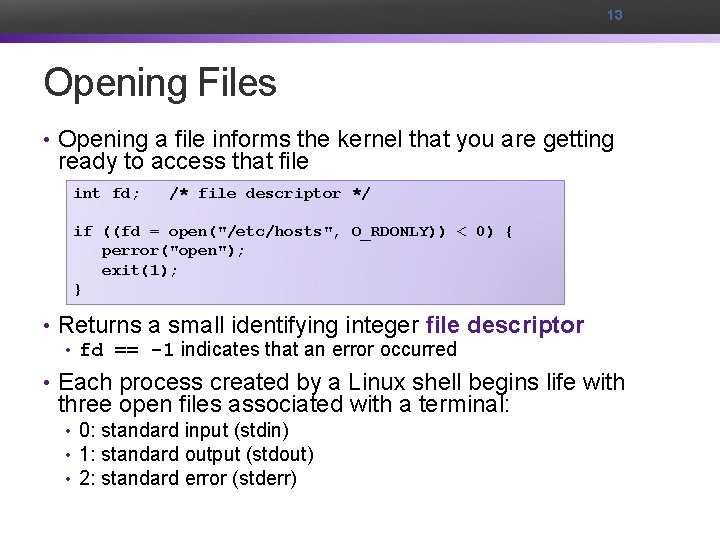 13 Opening Files • Opening a file informs the kernel that you are getting