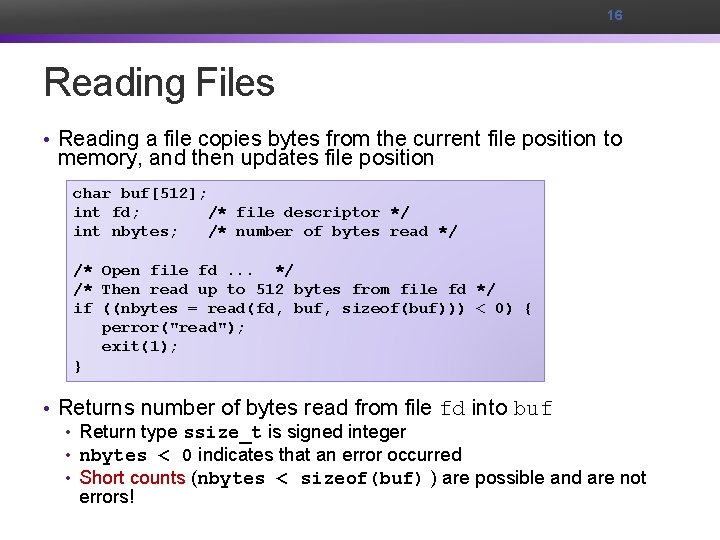 16 Reading Files • Reading a file copies bytes from the current file position