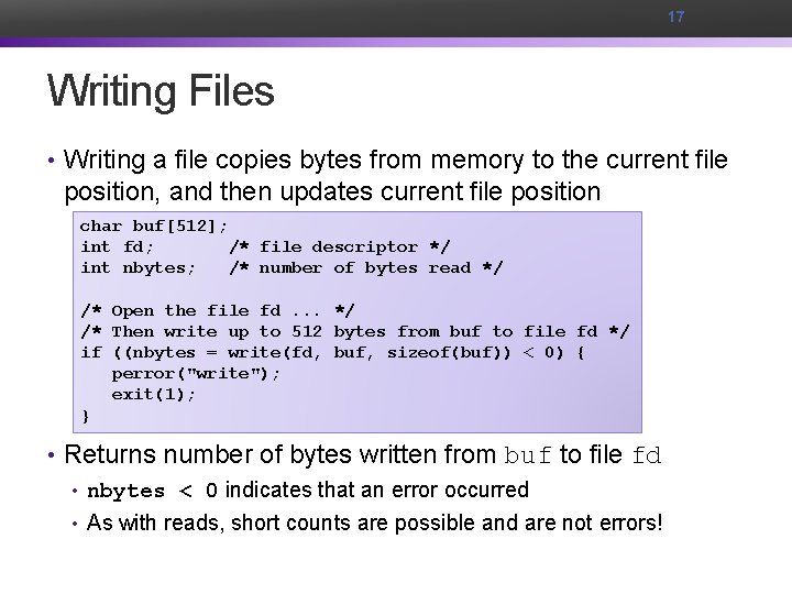 17 Writing Files • Writing a file copies bytes from memory to the current