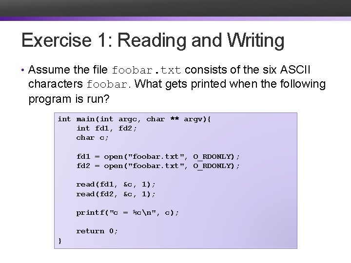 Exercise 1: Reading and Writing • Assume the file foobar. txt consists of the