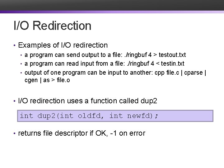 I/O Redirection • Examples of I/O redirection • a program can send output to