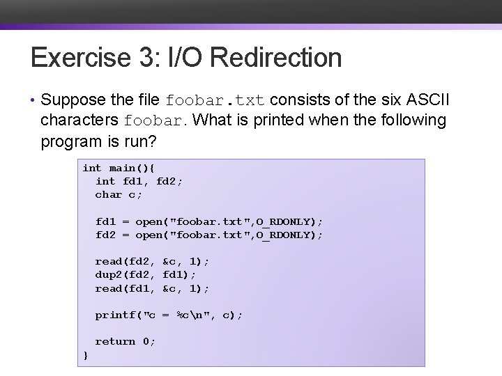 Exercise 3: I/O Redirection • Suppose the file foobar. txt consists of the six