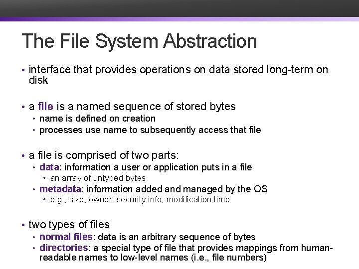 The File System Abstraction • interface that provides operations on data stored long-term on
