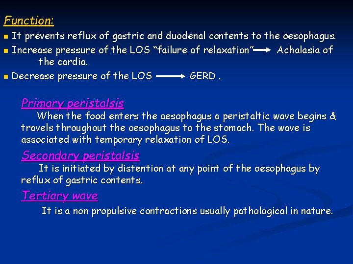 Function: It prevents reflux of gastric and duodenal contents to the oesophagus. n Increase