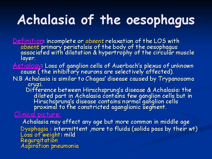 Achalasia of the oesophagus Definition: incomplete or absent relaxation of the LOS with absent