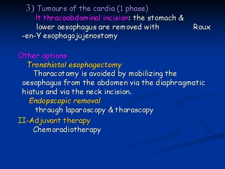 3) Tumours of the cardia (1 phase) lt thracoabdominal incision: the stomach & lower