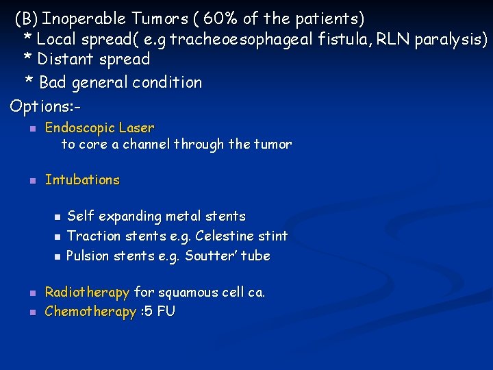 (B) Inoperable Tumors ( 60% of the patients) * Local spread( e. g tracheoesophageal