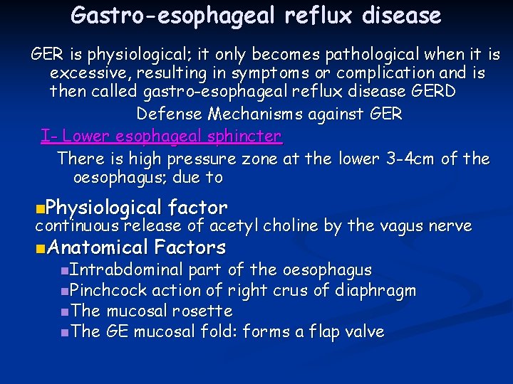 Gastro-esophageal reflux disease GER is physiological; it only becomes pathological when it is excessive,