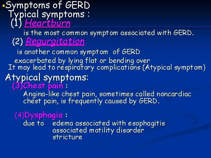 §Symptoms of GERD Typical symptoms : (1) Heartburn is the most common symptom associated