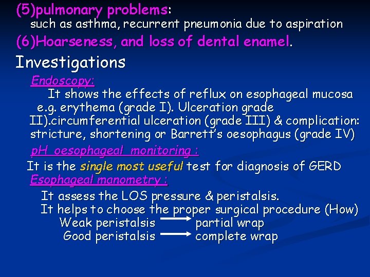 (5)pulmonary problems: such as asthma, recurrent pneumonia due to aspiration (6)Hoarseness, and loss of