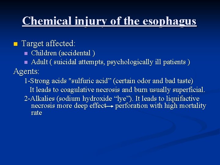 Chemical injury of the esophagus n Target affected: n n Children (accidental ) Adult