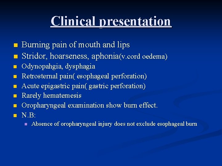 Clinical presentation n n n n Burning pain of mouth and lips Stridor, hoarseness,