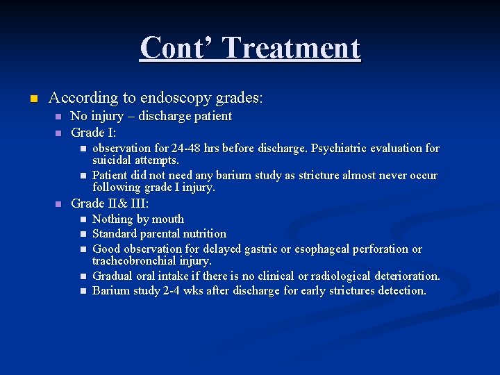 Cont’ Treatment n According to endoscopy grades: n n No injury – discharge patient
