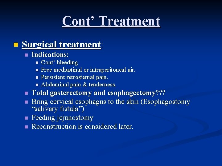 Cont’ Treatment n Surgical treatment: n Indications: n n n n Cont’ bleeding Free