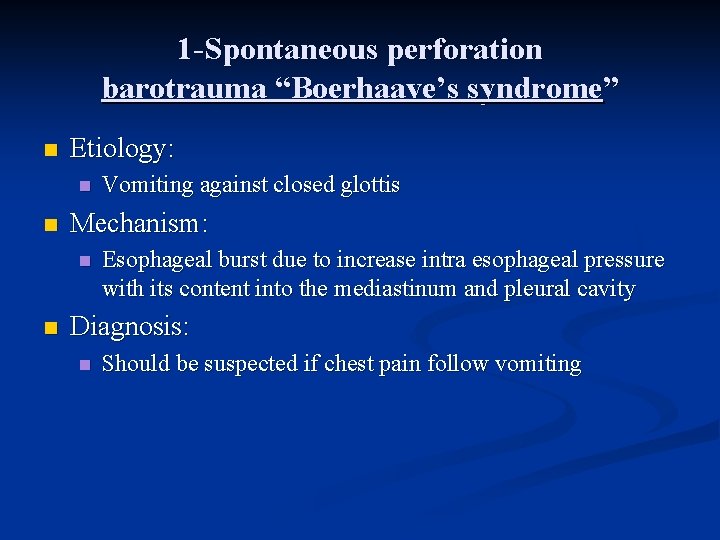 1 -Spontaneous perforation barotrauma “Boerhaave’s syndrome” n Etiology: n n Mechanism: n n Vomiting