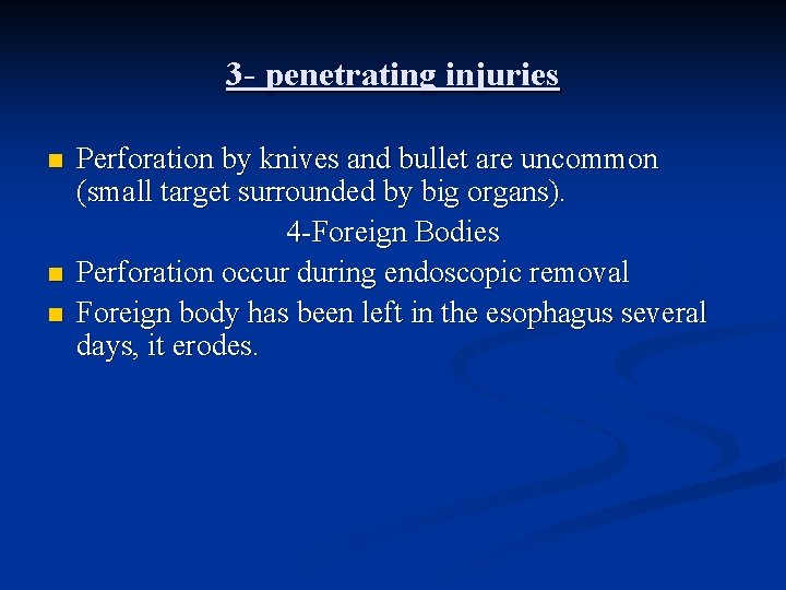 3 - penetrating injuries n n n Perforation by knives and bullet are uncommon