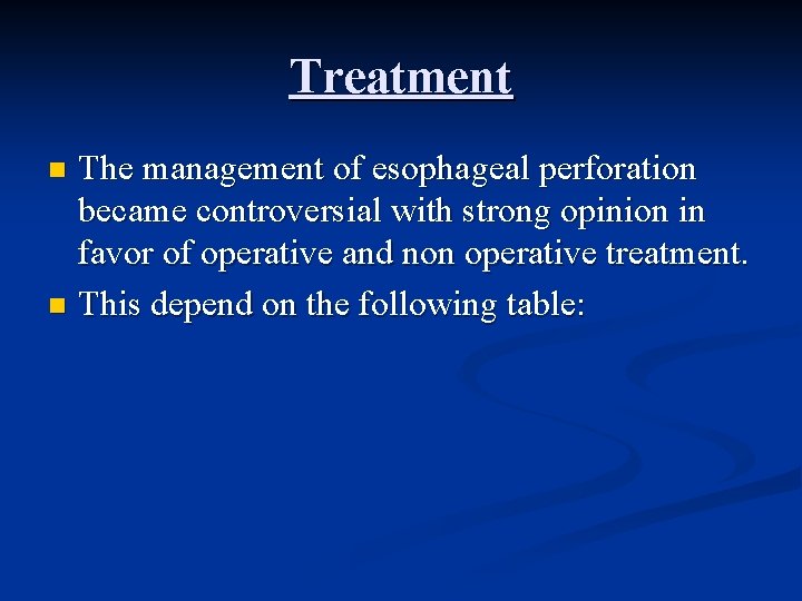 Treatment The management of esophageal perforation became controversial with strong opinion in favor of