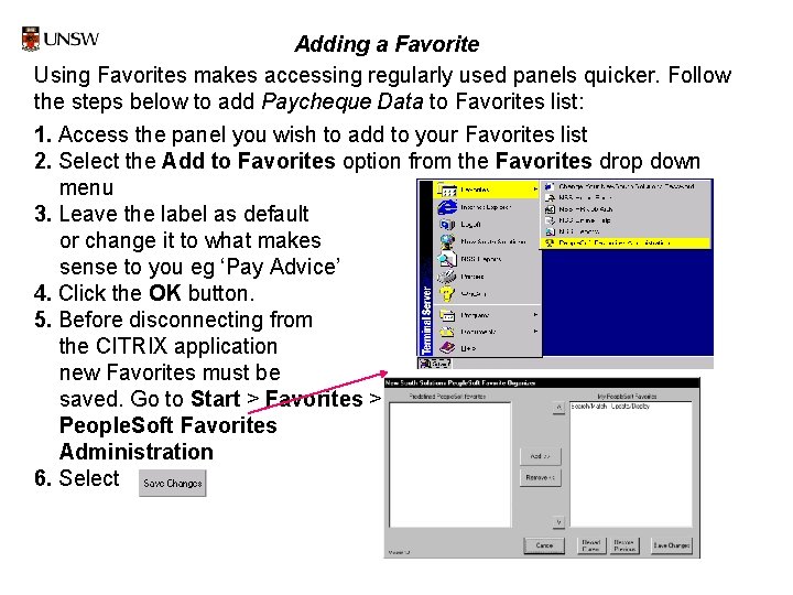 Adding a Favorite Using Favorites makes accessing regularly used panels quicker. Follow the steps