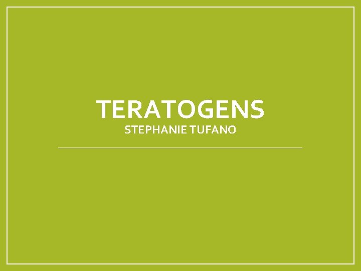 TERATOGENS STEPHANIE TUFANO 