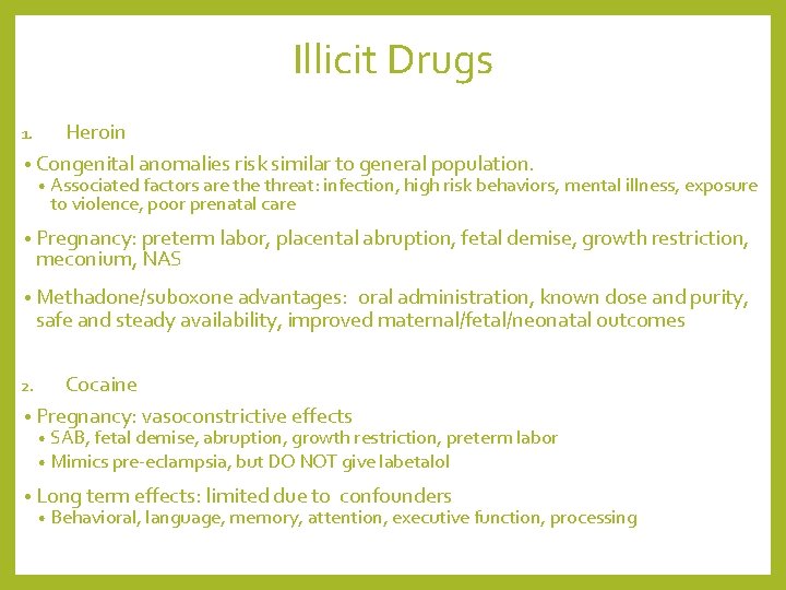 Illicit Drugs Heroin • Congenital anomalies risk similar to general population. 1. • Associated