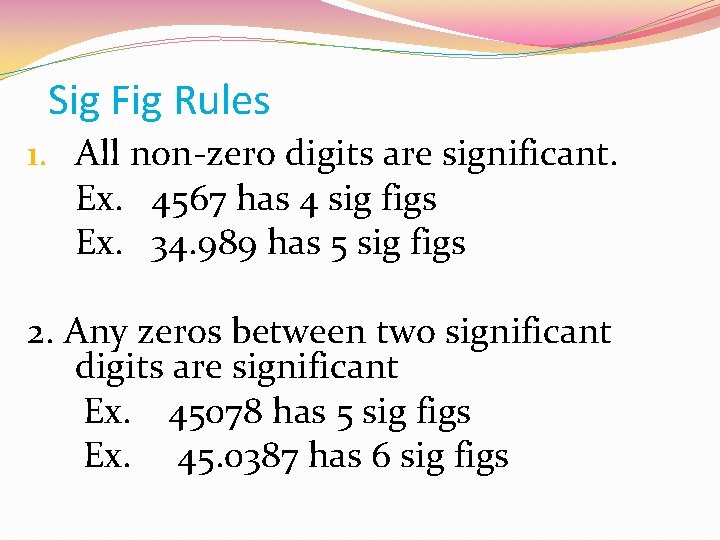 Sig Fig Rules 1. All non-zero digits are significant. Ex. 4567 has 4 sig