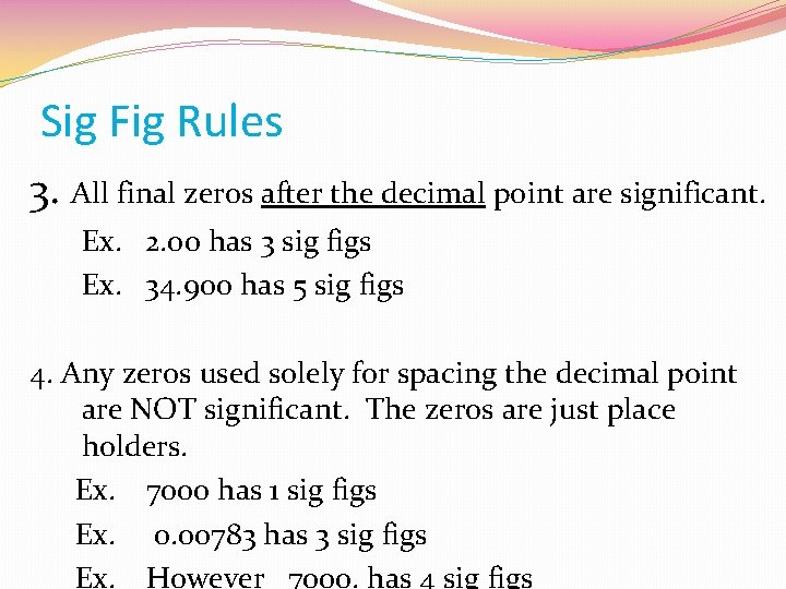 Sig Fig Rules 3. All final zeros after the decimal point are significant. Ex.