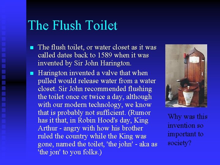 The Flush Toilet n n The flush toilet, or water closet as it was